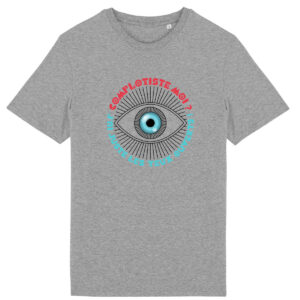 T-shirt Complotiste Moi ? J'ai juste les yeux ouverts ! - Français
