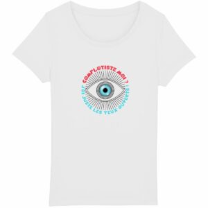 T-shirt long coton bio COOCOOL - Complotiste moi ? J'ai juste les yeux ouverts !