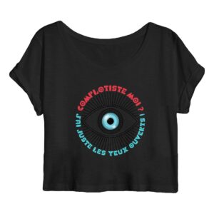 T-shirt femme court coton bio MINA : Complotiste moi ! J'ai juste les yeux ouverts ! ~ FR-EN
